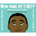 Who Made My Stuff?: Miles Learns About Design - Hardcover