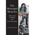 The Motorgirl Memoirs: Adventures in Mania and Semi-Normality - Paperback