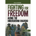 Fighting for Freedom Along the Underground Railroad: A History Seeking Adventure - Hardcover