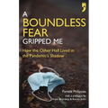 A Boundless Fear Gripped Me: How the Other Half Lived in the Pandemic's Shadow - Paperback