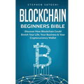 Blockchain Beginners Bible: Discover How Blockchain Could Enrich Your Life, Your Business & Your Cryptocurrency Wallet - Paperback