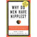 Why Do Men Have Nipples?: Hundreds of Questions You'd Only Ask a Doctor After Your Third Martini - Paperback