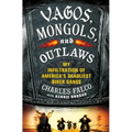 Vagos, Mongols, and Outlaws: My Infiltration of America's Deadliest Biker Gangs - Hardcover