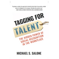 Tagging for Talent: The Hidden Power of Social Recognition in the Workplace - Hardcover