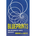 Blueprints: How Mathematics Shapes Creativity - Hardcover
