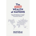 The Public Wealth of Nations: How Management of Public Assets Can Boost or Bust Economic Growth - Hardcover