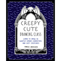 Creepy Cute Drawing Class: Learn to Draw 70 Sweetly Spooky Characters and Cozy Creatures - Paperback