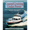 Coastal Cruising Under Power: How to Buy, Equip, Operate, and Maintain Your Boat - Paperback