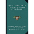 Occult Symbolism Of The Fourth Hebrew Letter, Daleth - Paperback