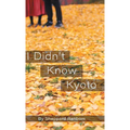 I Didn't Know Kyoto - Hardcover