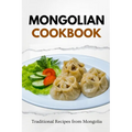Mongolian Cookbook: Traditional Recipes from Mongolia - Paperback