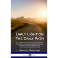 Daily Light on The Daily Path: The Complete Daily Devotional Classic, Containing Two Biblical Meditations and Prayers for Every Morning and Evening of - Hardcover