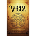 Wicca: A Beginner's Guide to Wiccan Magick - Hardcover