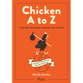 Chicken A to Z: 1,000 Recipes from Around the World - Hardcover
