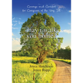 May I Walk You Home?: Courage and Comfort for Caregivers of the Very Ill - Paperback