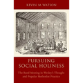 Pursuing Social Holiness: The Band Meeting in Wesley's Thought and Popular Methodist Practice - Paperback