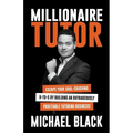 Millionaire Tutor: Escape Your Soul-Crushing 9-to-5 by Building an Outrageously Profitable Tutoring Business! - Paperback