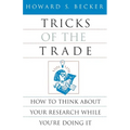 Tricks of the Trade: How to Think about Your Research While You're Doing It - Paperback