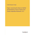 Papers concerning the Attack on Hatfield and Deerfield by a Party of Indians from Canada, September Nineteenth, 1677 - Paperback