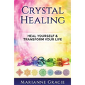 Crystal Healing: Heal Yourself & Transform Your Life (Crystals & Chakras) - Paperback