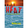 Heat: A Tale of Love and Fear in a Climate-Changed World: A Tale of Love, Fear - Paperback