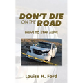 Don't Die on the Road: Drive to Stay Alive - Paperback