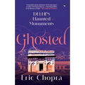 Ghosted: Delhi's Haunted Monuments - Paperback
