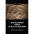 Against the Galileans - Paperback