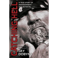 Catching Hell: A True Story of Abandonment and Betrayal - Hardcover