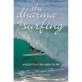 The dharma of surfing: wisdom from the water for life - Hardcover