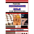 Making Microwave Kiln for Beginners: Practical Knowledge Guide On Skills, Techniques And Pattern To Understand, Master & Explore The Process Of Microw - Paperback
