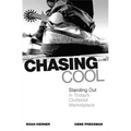 Chasing Cool: Standing Out in Today's Cluttered Marketplace - Paperback