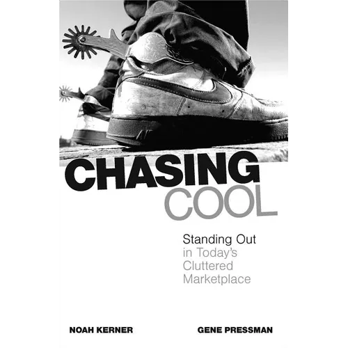 Chasing Cool: Standing Out in Today's Cluttered Marketplace - Paperback