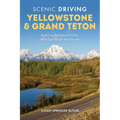 Scenic Driving Yellowstone & Grand Teton: Exploring the National Parks' Most Spectacular Back Roads - Paperback