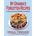 My Grandma's Forgotten Recipes - A Russian Jewish Holiday Cookbook - Paperback