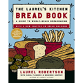 The Laurel's Kitchen Bread Book: A Guide to Whole-Grain Breadmaking: A Baking Book - Paperback