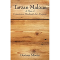 Tarzan Malone: A Man of Conscience Minding Life's Purpose - Paperback