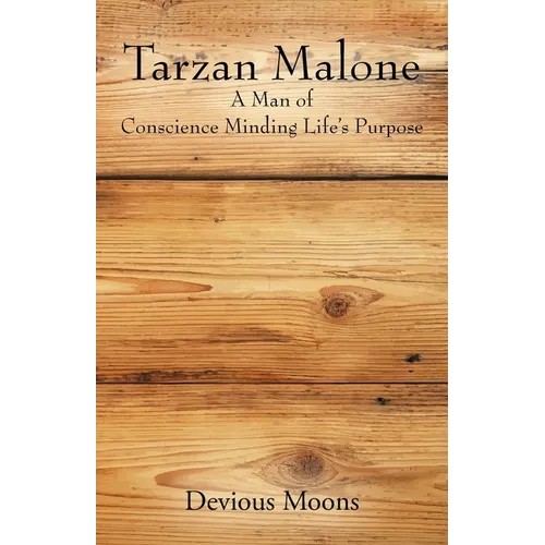 Tarzan Malone: A Man of Conscience Minding Life's Purpose - Paperback