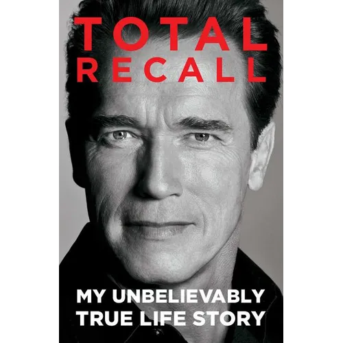 Total Recall: My Unbelievably True Life Story - Paperback
