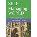 SELF-Managing WORLD: Moving from local top-down ruling, to self-managing world - Paperback