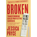 Broken: Transforming Child Protective Services--Notes of a Former Caseworker - Paperback