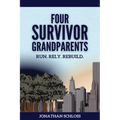 Four Survivor Grandparents: Run. Rely. Rebuild. - Paperback