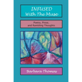 Infused with the Muse; Poetry, Prose and Rambling Thoughts - Paperback