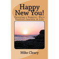 Happy New You!: Enjoying a Happier, More Positive Journey in Life - Paperback