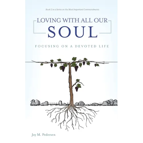 Loving with All Our Soul: Focusing on a Devoted Life - Paperback