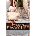 Living the Savvy Life: The Savvy Woman's Guide to Smart Spending and Rich Living - Paperback
