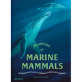 Mysteries of Marine Mammals: An Illustrated Guide to Whales, Dolphins, and Porpoises - Hardcover