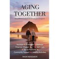 Aging Together: A Guide for Seniors and Caregivers - Paperback