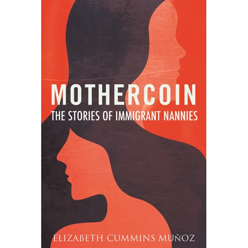 Mothercoin: The Stories of Immigrant Nannies - Paperback