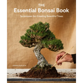 The Essential Bonsai Book: Techniques for Creating Beautiful Trees - Paperback